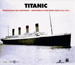 Titanic : T√©moignages des survivants 1915 - 1999