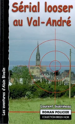 Les aventures d'Alain Bivelin, Sérial looser au Val-André - roman, roman