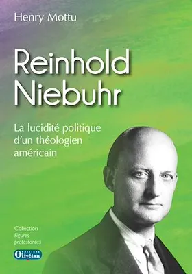 Reinhold Niebuhr, La lucidité d'un théologien américain