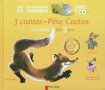 3 contes du Père Castor dès 3 ans, Roule galette... - Poule rousse - La Plus Mignonne des Petites Souris (+ CD)