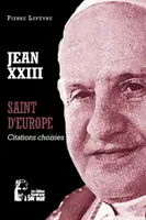 Jean XXIII - Saint d'Europe - L5072, Citations choisies