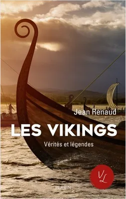 Les Vikings - Vérités et légendes