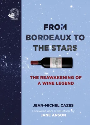 From Bordeaux to the Stars (Anglais), The reawakening of a wine legend