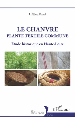 Le Chanvre, plante textile commune, Étude historique en Haute-Loire
