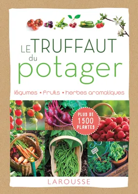 Le Truffaut du potager, Légumes, fruits, herbes aromatiques