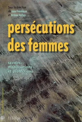 Persécutions des femmes savoirs, mobilisations et protections, savoirs, mobilisations et protections