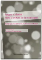 Langue et altérité dans la culture de la Renaissance, Language and Otherness in Renaissance Culture