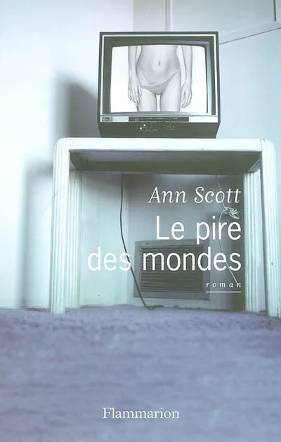 Le Pire des Mondes, roman Ann Scott