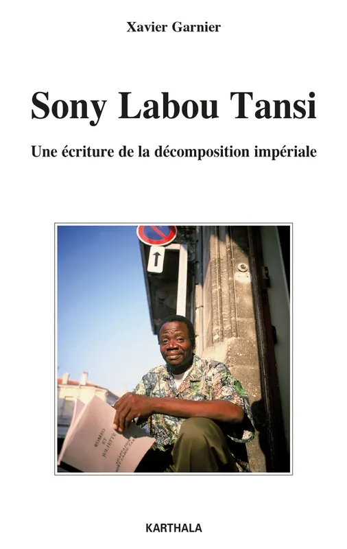 Sony Labou Tansi - une écriture de la décomposition impériale Xavier Garnier