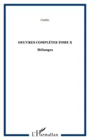 Oeuvres complètes / Goethe, Tome X, Mélanges, OEuvres complètes Tome X, Mélanges