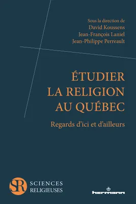 Etudier la religion au Québec, Regards d'ici et d'ailleurs