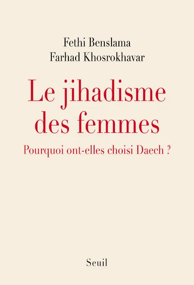 Livres Sciences Humaines et Sociales Actualités Le Jihadisme des femmes, Pourquoi ont-elles choisi Daech ? Fethi Benslama, Farhad Khosrokhavar