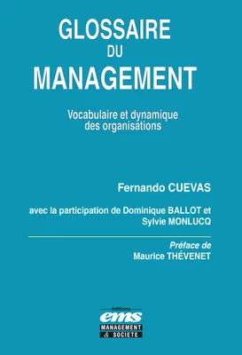 GLOSSAIRE DU MANAGEMENT - PREFACE DE MAURICE THEVENET, Vocabulaire et dynamique des organisations