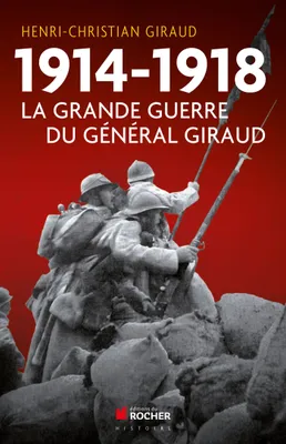 1914-1918, La Grande Guerre du général Giraud