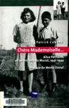 Chere mademoiselle. . . : Alice Ferrieres et les enfants de murat, 1941-1944, Alice Ferrières et les enfants de Murat, 1941-1944