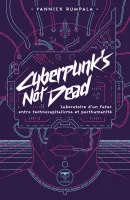 Cyberpunk's Not Dead, Laboratoire d'un futur entre technocapitalisme et posthumanité
