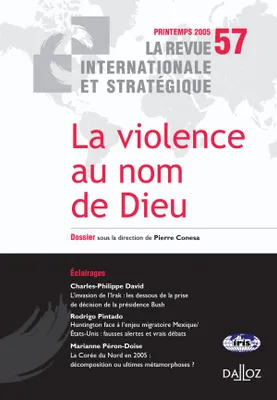 La violence au nom de Dieu - 1re ed., Revue internationale et stratégique n° 57-2005