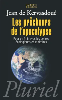 Les prêcheurs de l'apocalypse, Pour en finir avec les délires écologiques et sanitaires.