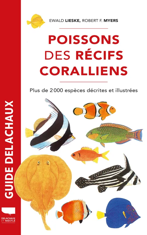 Livres Écologie et nature Nature Faune Poissons des récifs coralliens, Plus de 2000 espèces décrites et illustrées Ewald Lieske, Robert F. Myers