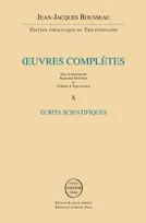 Oeuvres complètes / Jean-Jacques Rousseau, 10, Écrits scientifiques