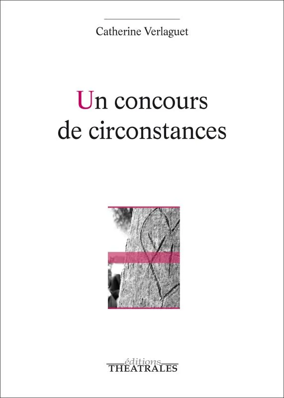Livres Littérature et Essais littéraires Théâtre Un concours de circonstances Catherine Verlaguet