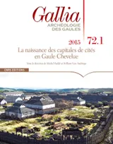 Gallia 72-1 La naissance des capitales de cités en Gaule Chevelue - 2015
