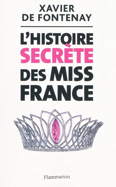 Livres Arts Photographie L'Histoire secrète des Miss France Xavier de Fontenay