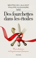 Des fourchettes dans les étoiles, Brève histoire de la gastronomie française