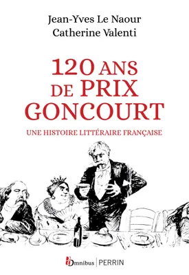 120 ans de Prix Goncourt, Une histoire littéraire française