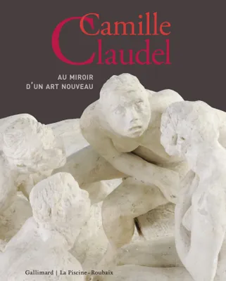Camille Claudel, Au miroir d’un art nouveau
