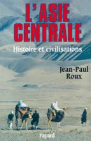 L'Asie centrale, Histoire et civilisations