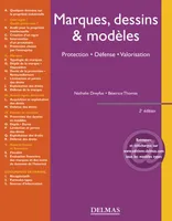 Marques, dessins & modèles. Protection. Défense. Valorisation - 2e éd., Protection. Défense. Valorisation