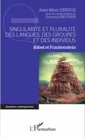 Singularité et pluralité des langues, des groupes et des individus, Babel et Frankenstein