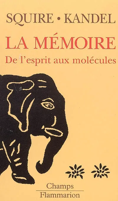 Livres Sciences Humaines et Sociales Psychologie et psychanalyse La Mémoire, de l'esprit aux molécules Larry R. Squire