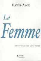 FEMME : SENTINELLE DE L'INVISIBLE (LA)