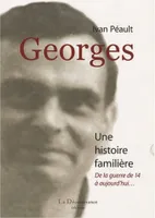 Georges, Une histoire familière de la guerre de 14 à aujourd'hui...