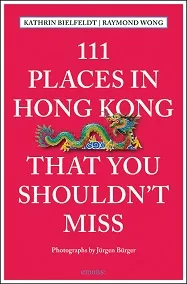 111 Places in Hong Kong That You Shouldn't Miss /anglais