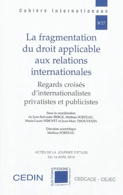 La fragmentation du droit applicable aux relations internationales, regards croisés d'internationalistes privatistes et publicistes