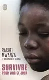 Livres Sciences Humaines et Sociales Actualités SURVIVRE POUR VOIR CE JOUR Rachel Mwanza