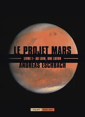 Le projet Mars, 1, Au loin, une lueur
