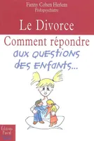 Le divorce, comment répondre aux questions des enfants