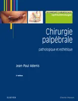 Chirurgie palpébrale, pathologique et esthétique