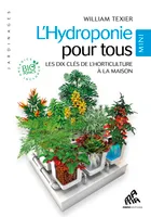 L'hydroponie pour tous - Mini Edition, Les Dix Clés de l'horticulture à la maison