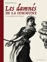 3, Les Damnés de la Commune T03. Les Orphelins de l'Histoire, Les Orphelins de l'Histoire