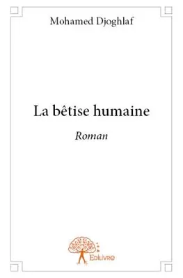 La bêtise humaine, Roman