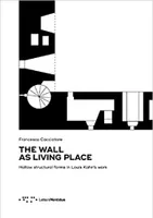 The Wall as Living Place Hollow Structural Forms in Louis Kahn's Work /anglais