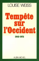 Tempête sur l'Occident, 1945-1975, Mémoires d'une Européenne - tome 6