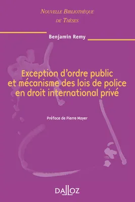 Exception d'ordre public et mécanisme des lois de police en droit international privé. Volume 79, Nouvelle Bibliothèque de Thèses