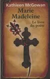 Marie-Madeleine, 3, Marie Madeleine Tome III : Le livre du poète