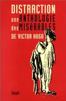 "Distractions. Une anthologie des ""Misérables"", de Victor Hugo", une anthologie des "Misérables" de Victor Hugo